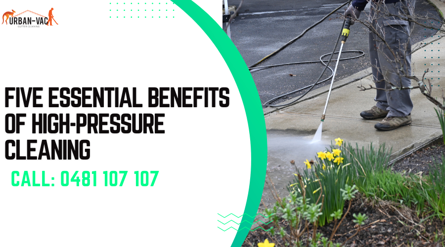 Five Essential Benefits of High-pressure cleaning South East Melbourne