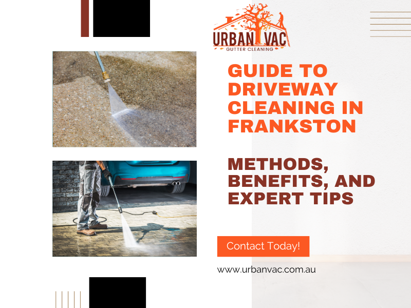 Guide to Driveway Cleaning in Frankston: Methods, Benefits, and Expert Tips